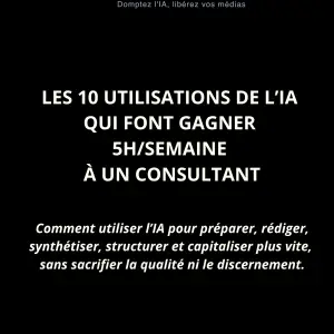 Les 10 utilisations de l'IA qui font gagner 5h/semaine à un consultant